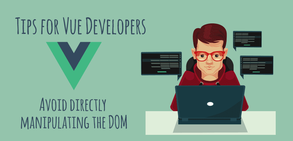 Tips for Vue Developers: Avoid directly manipulating the DOM